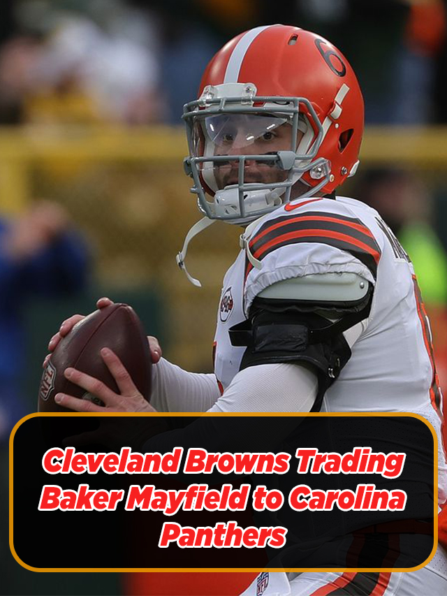 Cleveland Browns Trading Baker Mayfield To Carolina Panthers - GameinPost